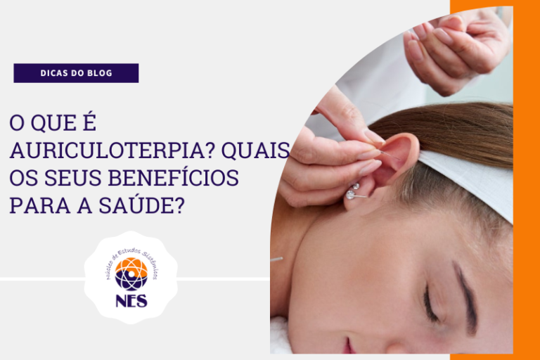O que é Auriculoterapia? Quais seus Benefícios para a Saúde!